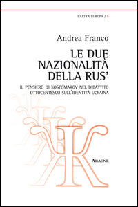 Due nazionalita' della rus'. il pensiero di kostomarov nel dibattito ottocentesco sull'identita'... 