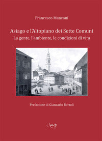 Asiago e l'altopiano dei sette comuni - la gente l'ambiente le condizioni di vita 