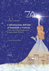 Affermazione dell'arte al femminile a venezia - 1952 - 1962 il primo decennio di 