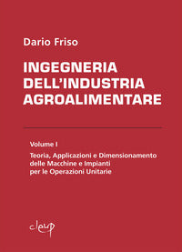 Ingegneria dell'industria agroalimentare - volume 1 teoria applicazioni e dimensionamento 