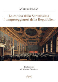 Caduta della serenissima - i temporeggiatori della repubblica 