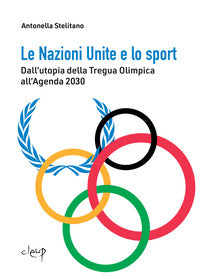 Nazioni unite e lo sport - dall'utopia della tregua olimpica all'agenda 2030 