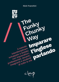 The funky chunky way - imparare l'inglese parlando 