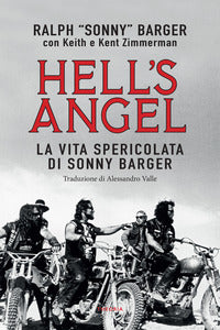 Hell's angel. la vita spericolata di sonny barger 
