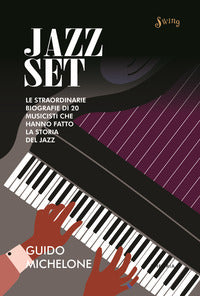 Jazz set - le straordinarie biografie di 20 musicisti che hanno fatto la storia del jazz 