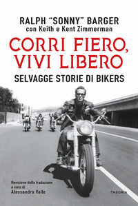 Corri fiero vivi libero - selvagge storie di bikers 