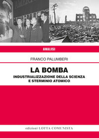 Bomba - industrializzazione della scienza e sterminio atomico 