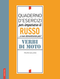 Quaderno di esercizi per imparare il russo e non dimenticarlo piu' ! verbi di moto 