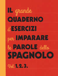 Grande quaderno d'esercizi per imparare le parole dello spagnolo 