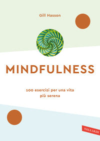 Mindfulness - 100 esercizi per una vita piu' serena