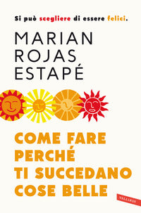 Come fare perche' ti succedano cose belle 