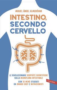 Intestino secondo cervello - le rivoluzionarie scoperte scientifiche sulla microflora intestinale 