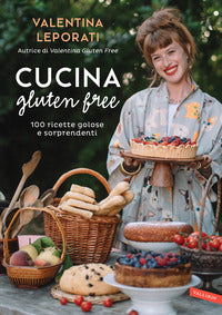Cucina gluten free - 100 ricette golose e sorprendenti 