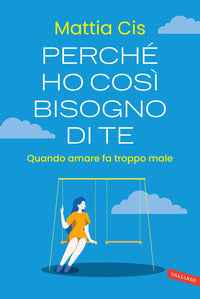 Perche' ho cosi' bisogno di te - quando amare fa troppo male 