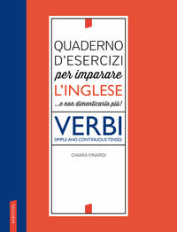 Quaderno d'esercizi per imparare l'inglese e non dimenticarlo piu' ! verbi 