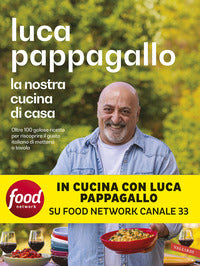 Nostra cucina di casa - oltre 100 golose ricette per riscoprire il gusto italiano di mettersi a 