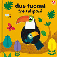 Due tucani tre tulipani 