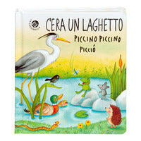 C'era un laghetto piccino piccino piccio' 