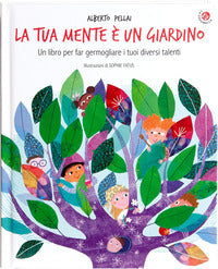 Tua mente e' un giardino - un libro per far germogliare i tuoi diversi talenti 