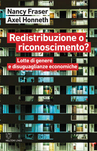 Redistribuzione o riconoscimento ? lotte di genere e disuguaglianze economiche 