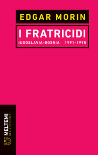 Fratricidi - iugoslavia bosnia 1991 - 1995 
