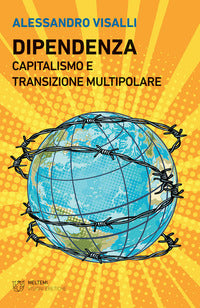 Dipendenza - capitalismo e transizione multipolare 