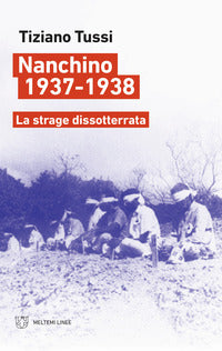 Nanchino 1937 - 1938 - la strage dissotterrata 