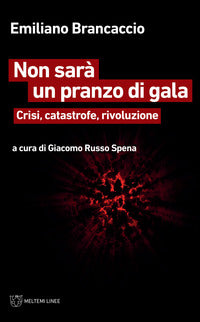 Non sara' un pranzo di gala - crisi catastrofe rivoluzione 