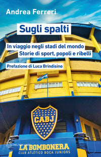 Sugli spalti - in viaggio negli stadi del mondo storie di sport popoli e ribelli 