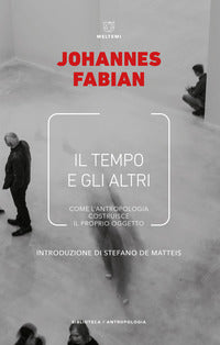 Tempo e gli altri - come l'antropologia costruisce il proprio oggetto 