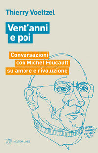 Vent'anni e poi - conversazioni con michel foucault su amore e rivoluzione 