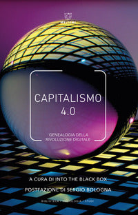 Capitalismo 4.0 - genealogia della rivoluzione digitale 