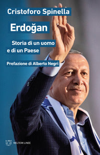 Erdogan - storia di un uomo e di un paese 
