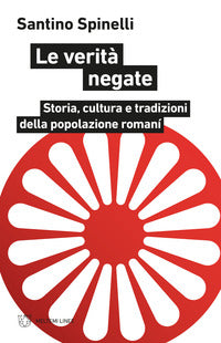 Verita' negate - storia cultura e tradizioni della popolazione romani' 