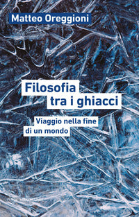 Filosofia tra i ghiacci - viaggio nella fine di un mondo 