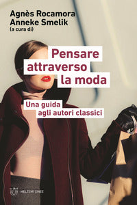 Pensare attraverso la moda - una guida agli autori classici 