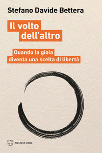 Volto dell'altro - quando la gioia diventa scelta di liberta' 