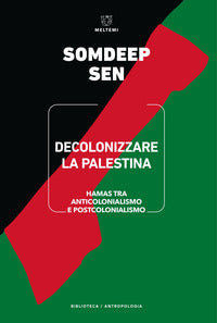 Decolonizzare la palestina - hamas tra anticolonialismo e postcolonialismo 
