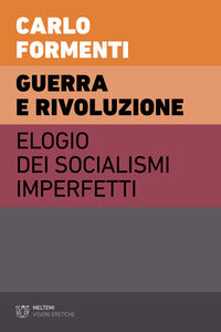 Guerra e rivoluzione - elogio dei socialismi imperfetti 