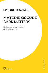 Materie oscure - dark matters - sulla sorveglianza della nerezza 