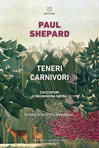 Teneri carnivori - cacciatori e selvaggina sacra 