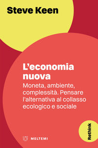 Economia nuova - moneta ambiente complessita' pensare l'alternativa al collasso ecologico e 