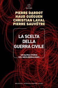 Scelta della guerra civile - un'altra storia del neoliberismo 