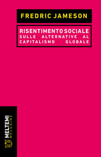 Risentimento sociale. sulle alternative al capitalismo globale 