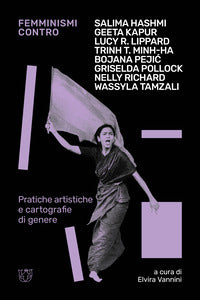 Femminismi contro - pratiche artistiche e cartografie di genere 