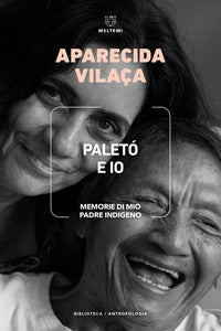 Paleto' e io - memorie di mio padre indigeno 