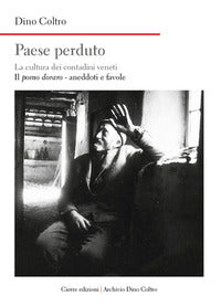 Paese perduto - la cultura dei contadini veneti - il pomo doraro - aneddoti e favole 
