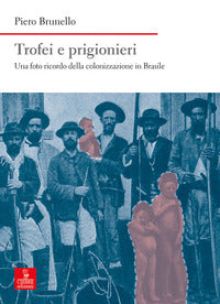 Trofei e prigionieri - una foto ricordo della colonizzazione in brasile 