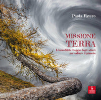 Missione terra - l'incredibile viaggio degli alberi per salvare il pianeta 