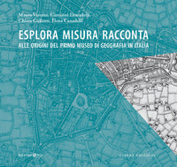 Esplora misura racconta - alle origini del primo museo di geografia in italia 